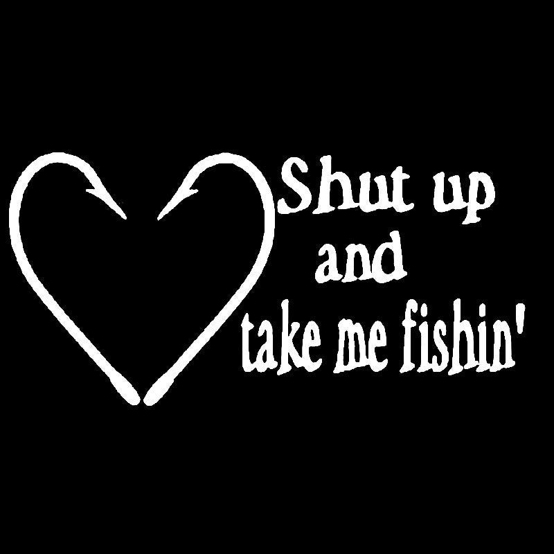 New Hot 15.2CM*7.5CM Shut Up And Take Me Fishing Car Stickers Car Styling Decorative Car Accessories