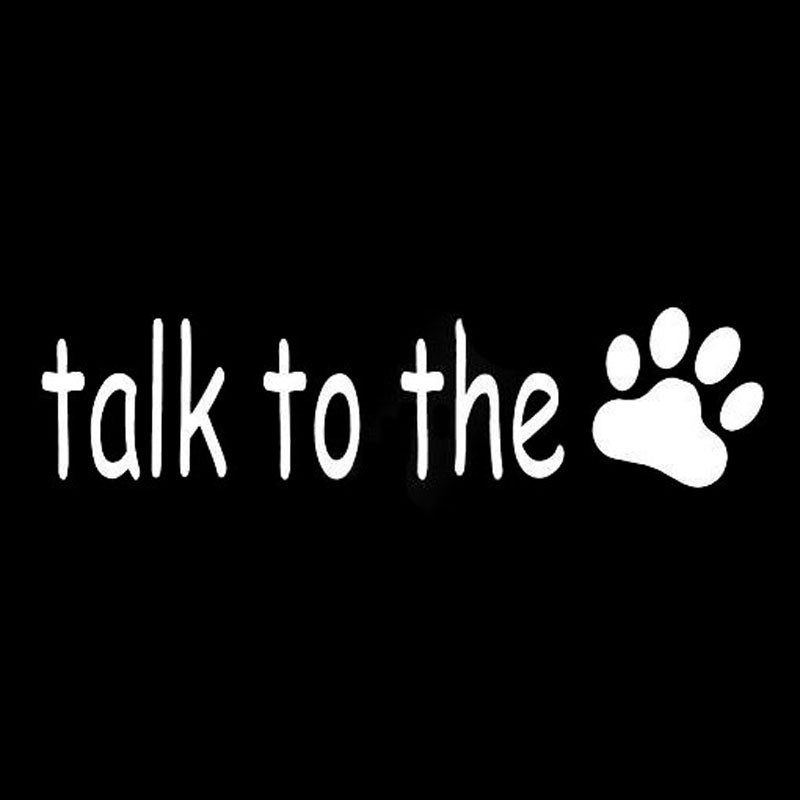 New Fashion 14CM*3.5CM TALK TO THE PAW PRINT Dog Vinyl Car Sticker Car Styling