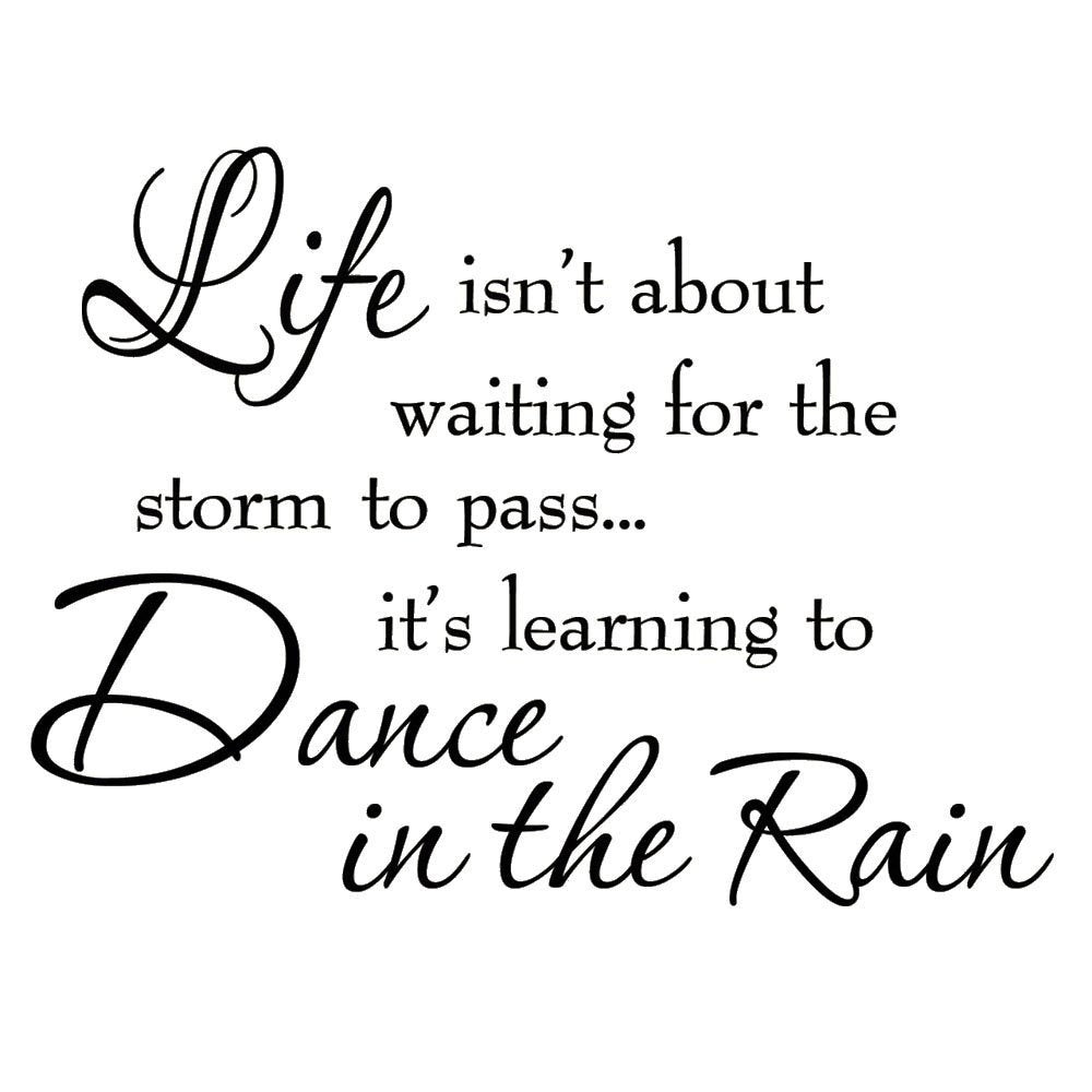 Hot Life Isnt About Waiting for the Storm To Pass Its Learning To Dance In The Rain Vinyl Wall Decal Inspirational Quotes