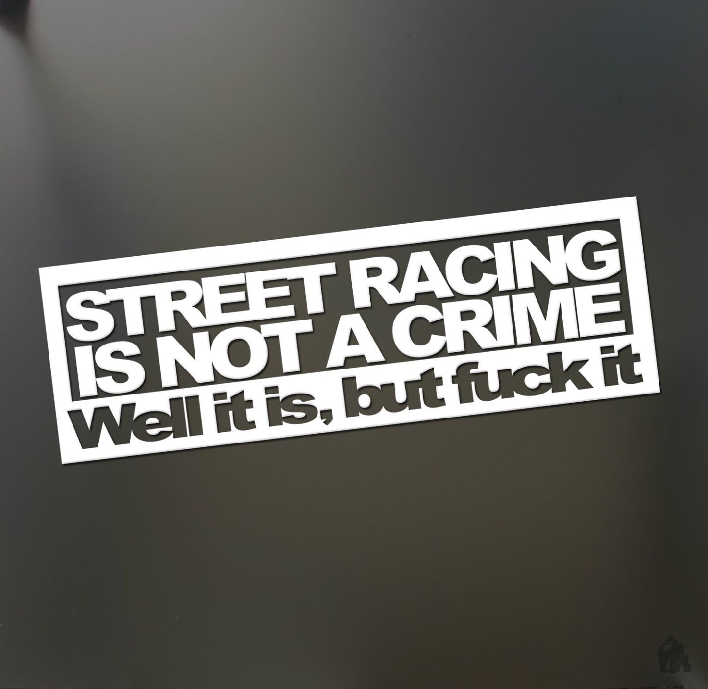 Street racing is not a crime sticker JDM Funny drift car window decal