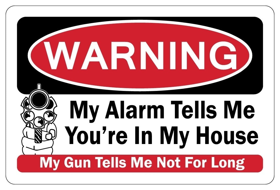 High-quality MY ALARM TELLS ME YOU'RE IN MY HOUSE Warning Funny Novelty Sign Sticker gift