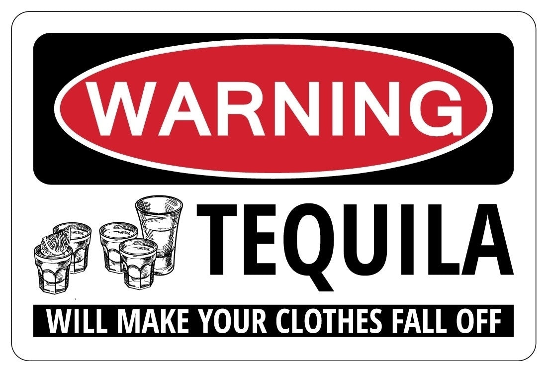2018 NEW TEQUILA WILL MAKE YOUR CLOTHES FALL OFF Warning Funny Liquor Sign Sticker