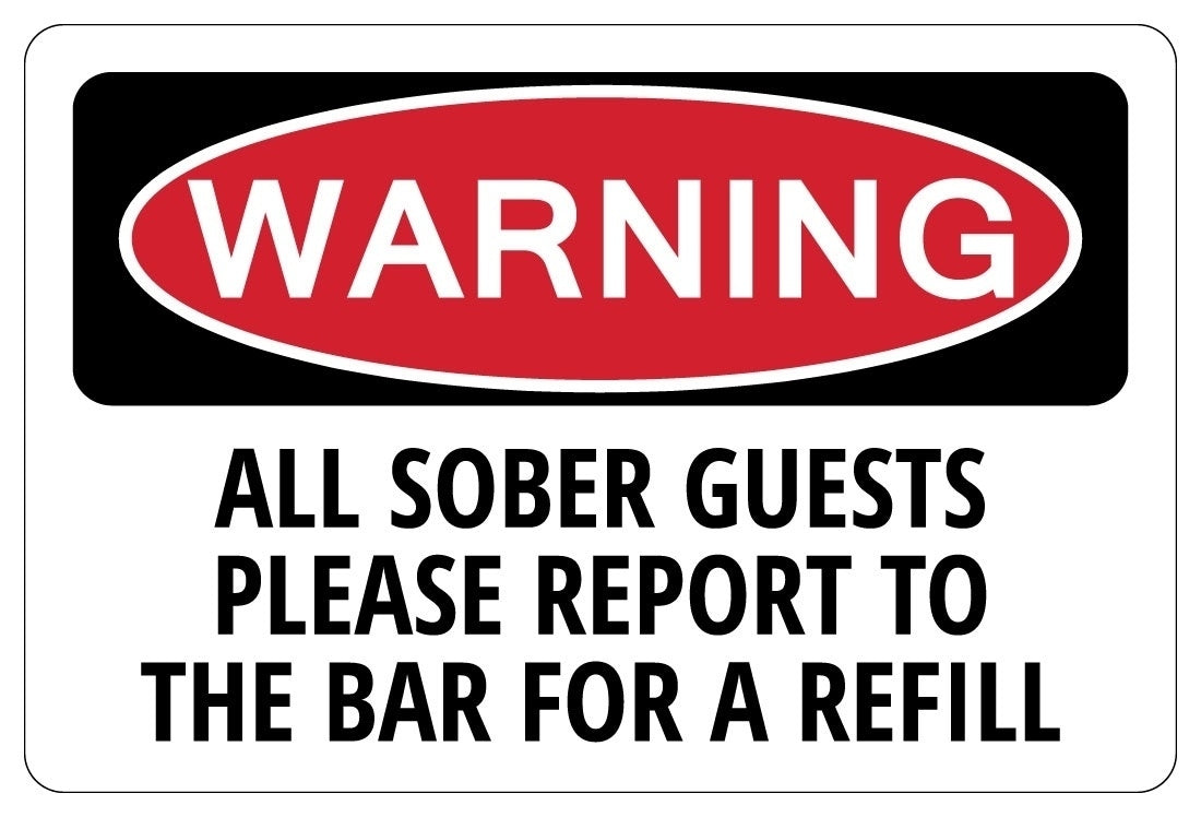 2018 NEW SOBER GUESTS REPORT TO THE BAR FOR A REFILL Warning Funny Drunk Sign Sticker