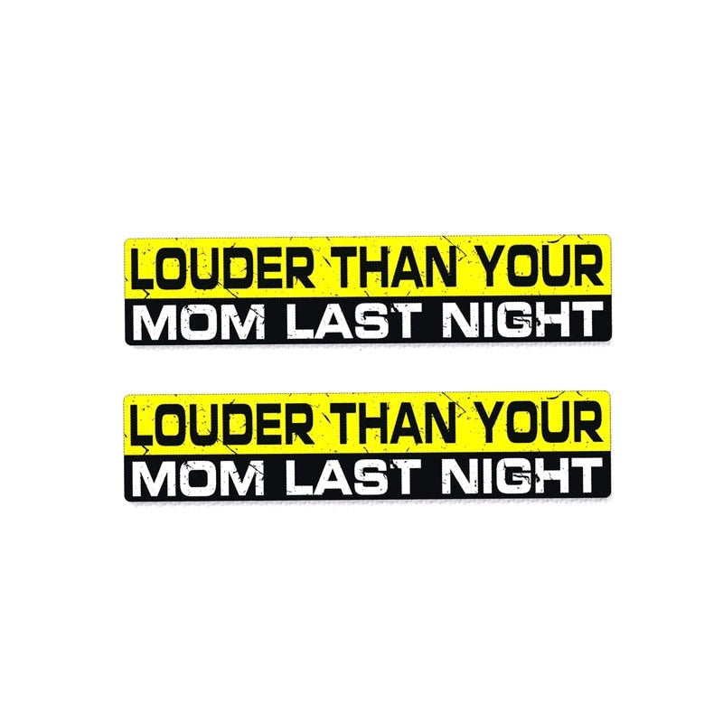 2X 15CM*3CM Car Sticker LOUDER THAN YOUR MOM LAST NIGHT Decal 12-0345
