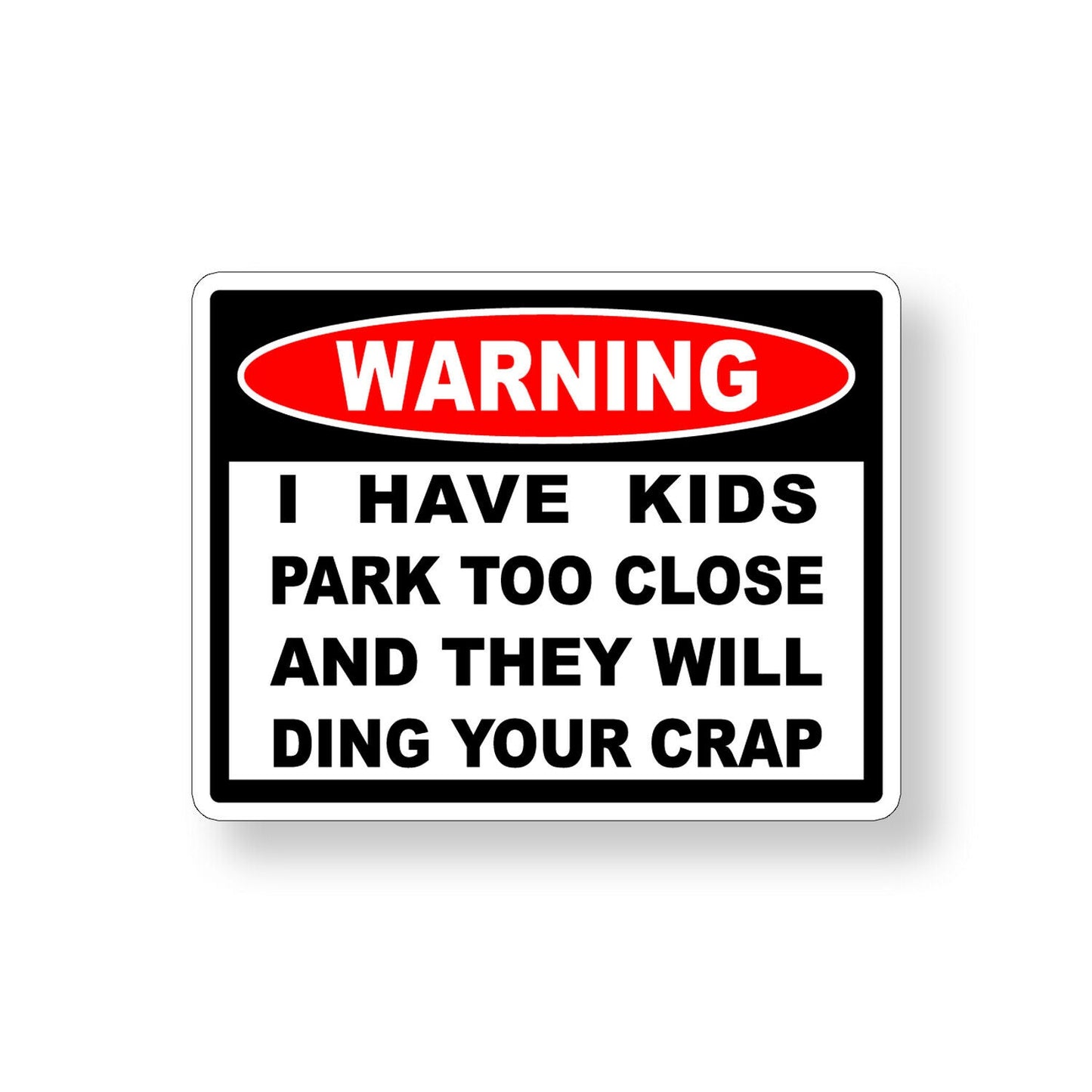 Park Too Close Ding Your Crap Sticker Funny Parking Car SUV Vehicle Window Decal