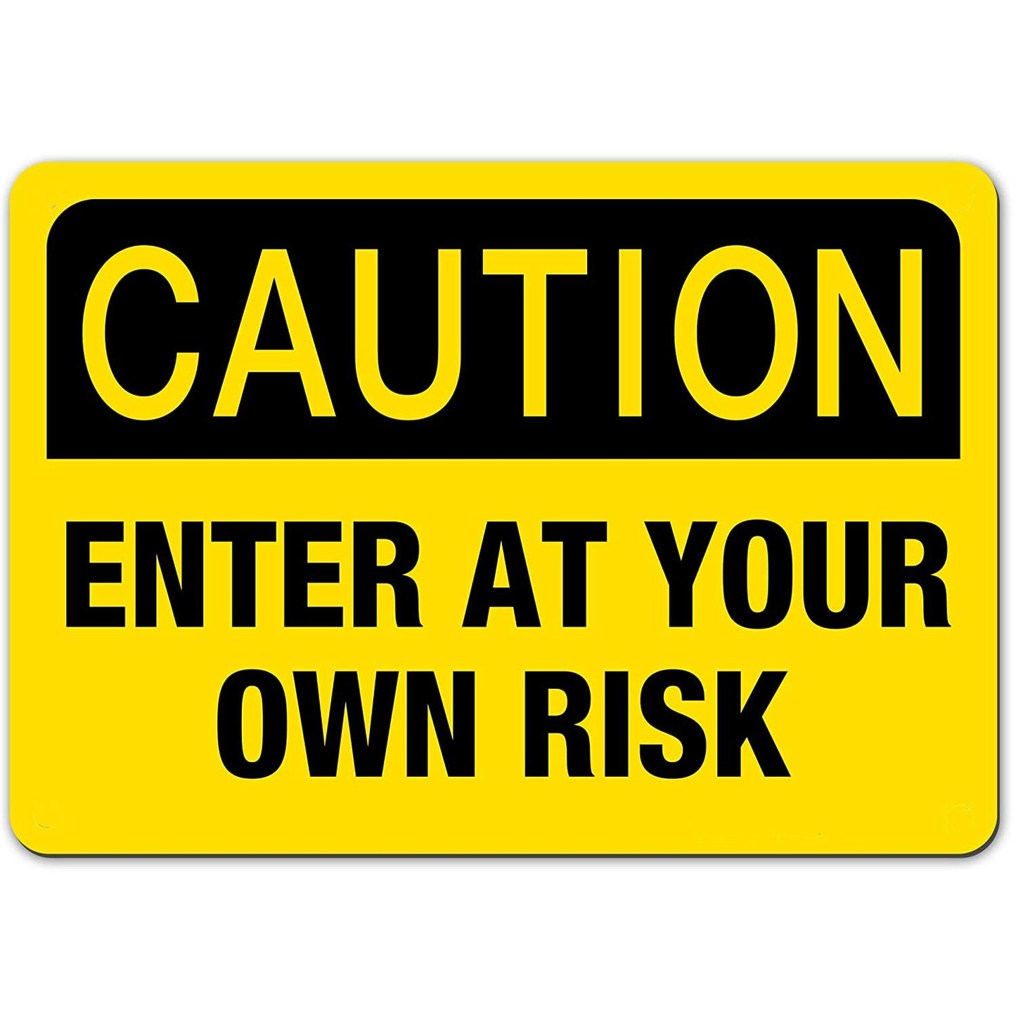 7"x10" Caution Enter at Your Own Risk Sign Sticker, Yellow Indoor/Outdoor