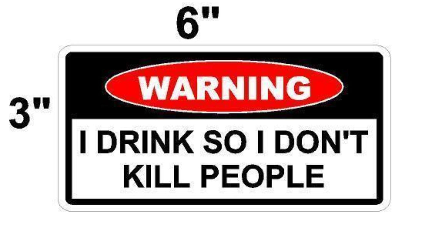 3X Toolbox STICKER Funny Warning Sticker - I DRINK SO I DON'T KILL PEOPLE