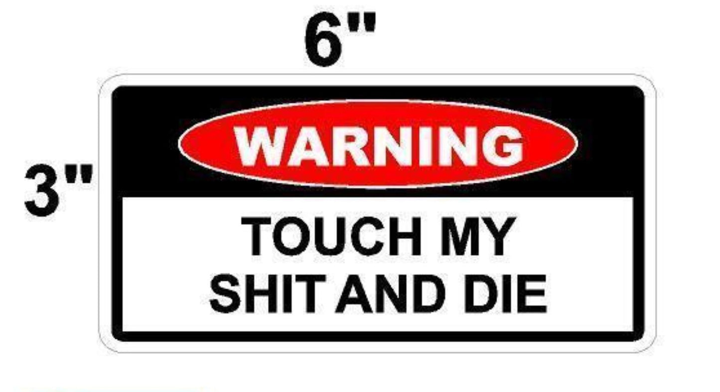3X Toolbox STICKER Funny Warning Sticker - TOUCH MY SHT AND DIE