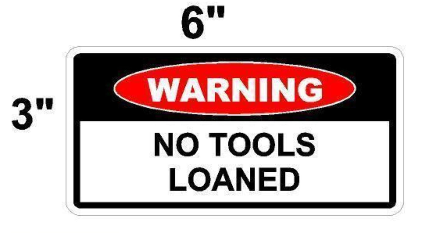 3X Toolbox STICKER Funny Warning Sticker -NO TOOLS LOANED