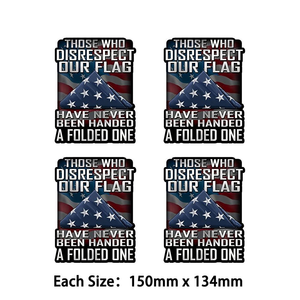 Those Who Disrespect Our Flag Have Never Been Handed A Folded One Decal For Cars, Trucks, Motorcycles, Boats Laptops Car Accessories