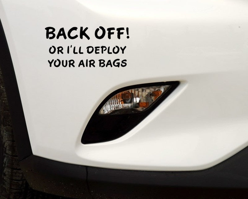 Back Off or Deploy Airbags Tailgate Follow Auto Truck Vinyl Decal Sticker Jew237