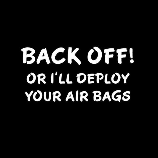 Back Off or Deploy Airbags Tailgate Follow Auto Truck Vinyl Decal Sticker Jew237