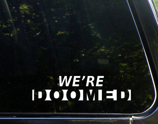 Fashion We're Doomed - 8-3/4inches X 3-1/2inches - Vinyl Die Cut Decal/ Bumper Sticker for Windows, Cars, Trucks, Laptops, Etc.