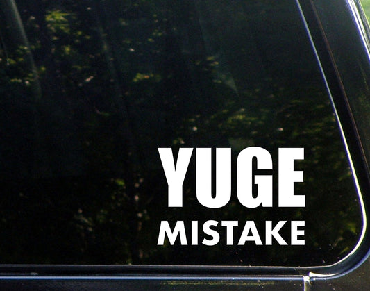 New Brand Yuge Mistake - 8-3/4inches X 3-1/2inches - Vinyl Die Cut Decal/ Bumper Sticker for Windows, Cars, Trucks, Laptops, Etc.