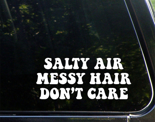New Brand Salty Air Messy Hair Don't Care - 8-1/2inches X 3-3/4inches - Vinyl Die Cut Decal/ Bumper Sticker for Windows, Cars, Trucks, Laptops, Etc.