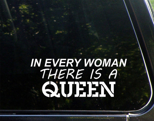 2017 NEW In Every Woman There Is a Queen - 8-3/4inches X 3-1/2inches - Vinyl Die Cut Decal/ Bumper Sticker for Windows, Cars, Trucks, Laptops, Etc.