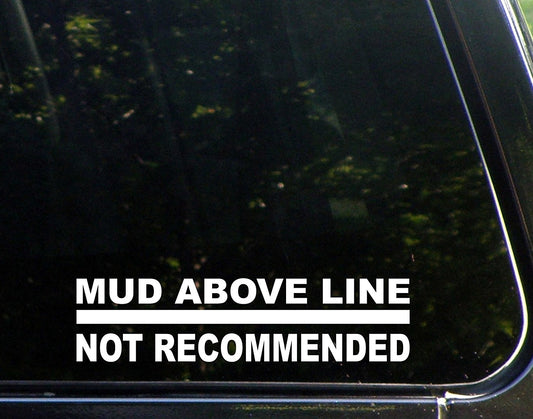 Hot Mud Above Line Not Recommended - 9inches X 2inches - Vinyl Die Cut Decal Bumper Sticker for Windows, Cars, Trucks, Laptops, Etc.