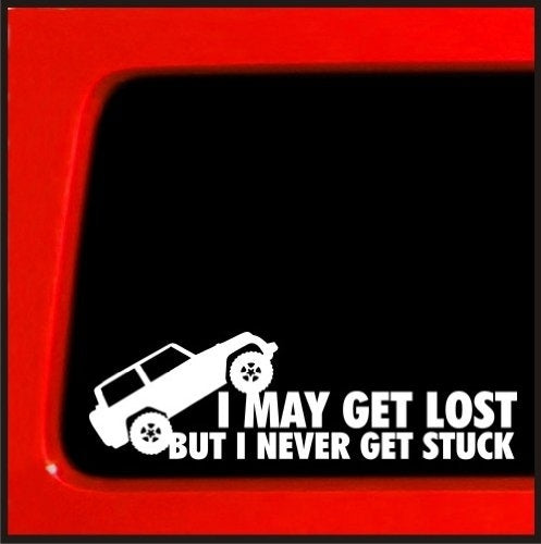 New Brand I May Get Lost, But I Never Get Stuck Vinyl Decal sticker for 4x4 funny sticker