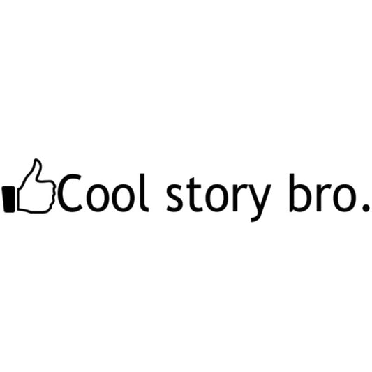 New Fashion 22.9CM*4CM "Cool Story Bro" Vinyl Decal Sticker JDM Hella Flush Ricer Japanese Race Car Sticker Stylings