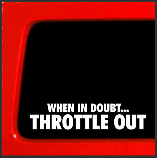 New Fashion When in Doubt... Throttle Out - Sticker Racing offroad decal bumper