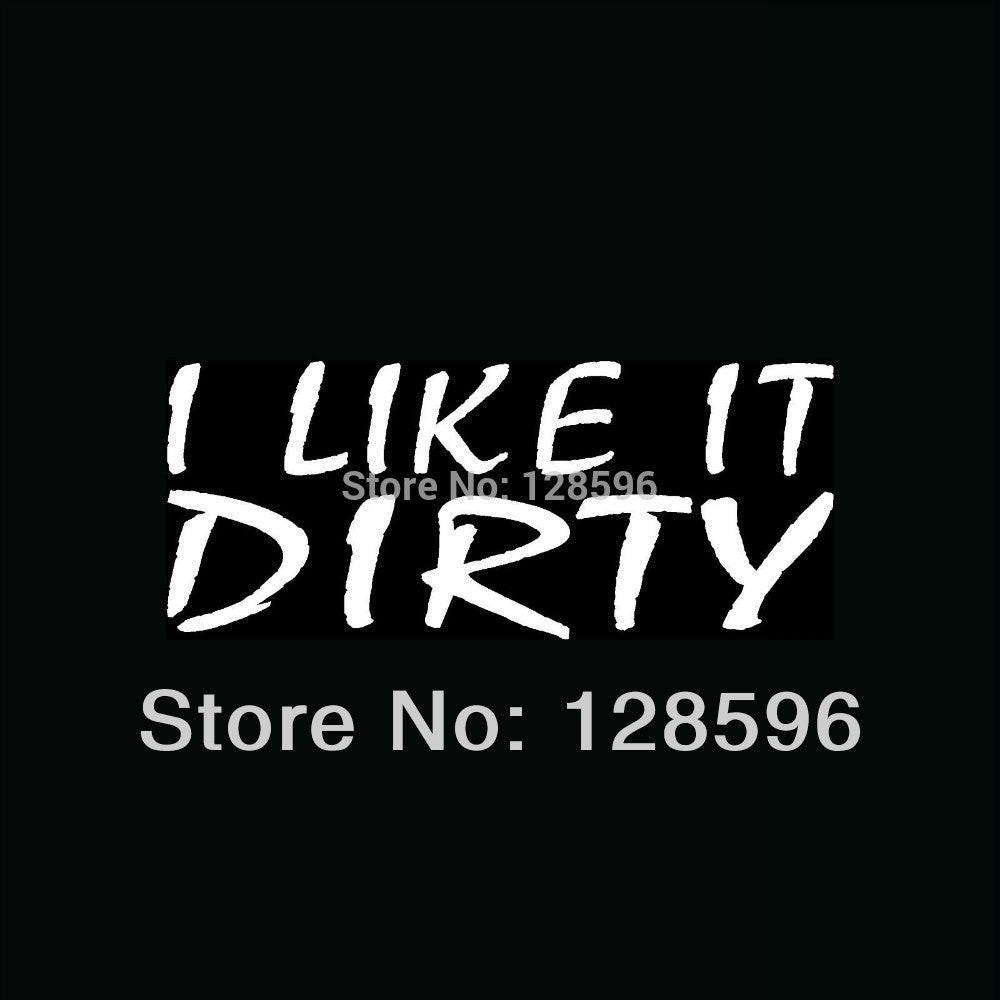 I LIKE IT DIRTY Sticker Funny Window 4x4 Off-Road Vinyl