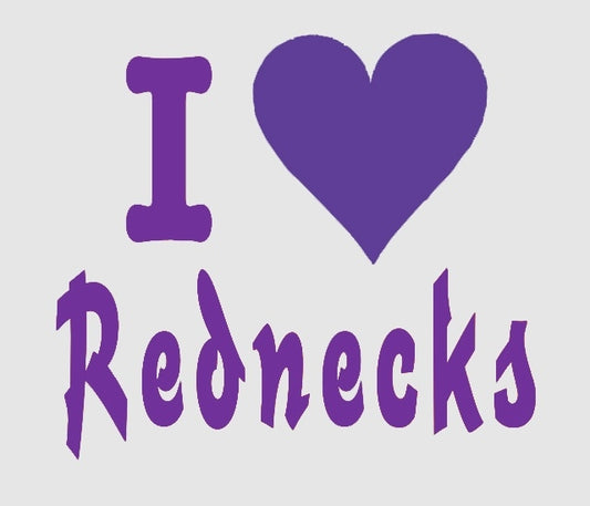 High-quality 6*5.3 inch I Love Rednecks Text Graphic Vinyl Decal Car Sticker Window Glass Bumper Funny JDM Truck Auto SUV Art Wall Laptop Waterproof Protector Refit
