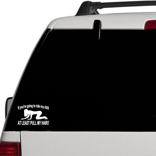 2018 NEW Car Styling If You're Going to Ride My Ass at Least Pull My Hair Vinyl Decal Removable Sticker for Car/truck/laptop/wall