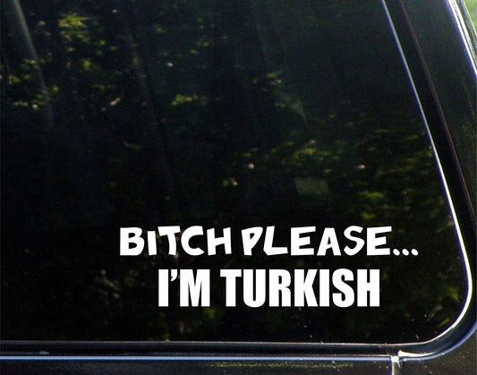 New Fashion B%ch Please. . . I'm Turkish - 8-3/4inches X 2-1/2inches - Vinyl Die Cut Decal Bumper Sticker for Windows, Cars, Trucks, Laptops, Etc.