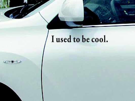 I Used To Be Cool Funny JDM Car Bumper ; Window Vinyl Decal Stickers,5 colors,black,blue,silver,white,red