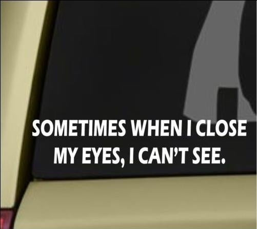 Fashion Sometimes When I Close My Eyes Funny Bumper Sticker Vinyl Decal Joke Jdm Car Suv Car Sticker