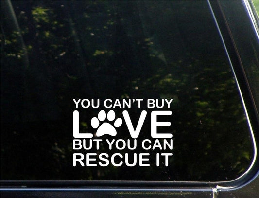 New Hot You Can't Buy Love but You Can Rescue It (5 inchesX 4inches;) Die Cut Decal Bumper Sticker for Windows, Cars, Trucks, Laptops, Etc. car sticker