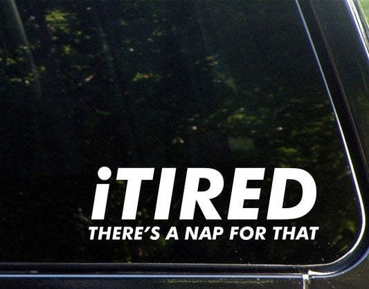 New Hot Itired There's a Nap for That - 8-3/4inches X 3-1/2inches - Vinyl Die Cut Decal/ Bumper Sticker for Windows, Cars, Trucks, Laptops, Etc.