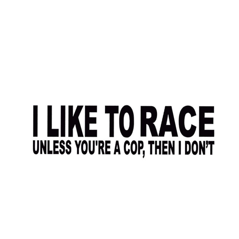 2018 NEW 19*5.5CM I LIKE TO RACE  Funny Words Car Styling Decals Vinyl Car Window Decal Stickers