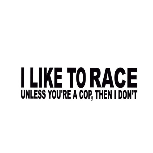 2018 NEW 19*5.5CM I LIKE TO RACE  Funny Words Car Styling Decals Vinyl Car Window Decal Stickers