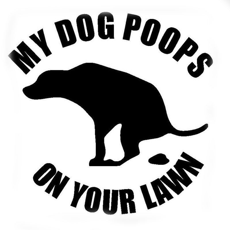 11.5CM*11.5CM MY DOG POOPS ON YOUR LAWN Funny Car Stickers Car styling