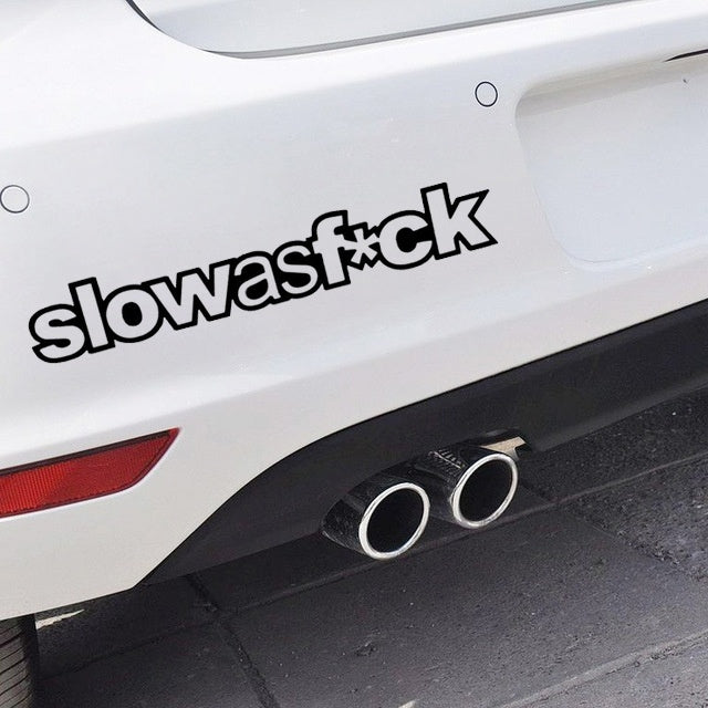 High-quality 1PCS 20*3.2CM Funny Car Styling Decal SLOW AS F*CK  Car Motorcycle Vinyl Drift Body Stickers