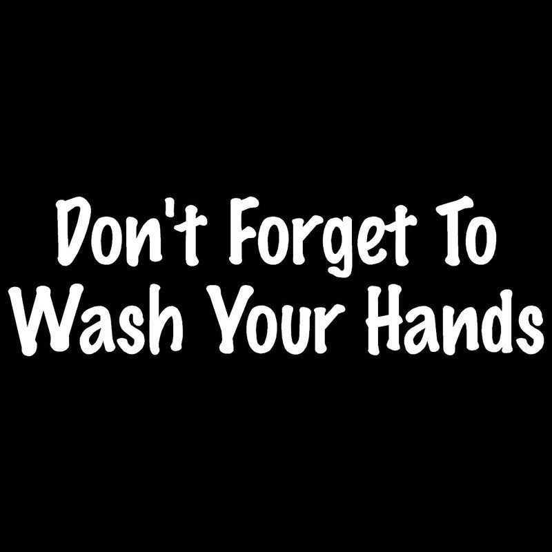 Hot 22.8*6.7CM DON'T FORGET TO WASH YOUR HANDS Funny Car Sticker Decal