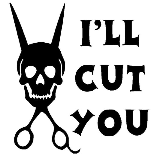 New Brand I'll Cut You-hair Stylist Hairdresser Funny Humor Car Sticker for Truck Window Bumper Door Motorcycle Kayak Vinyl Decal 7 Colors