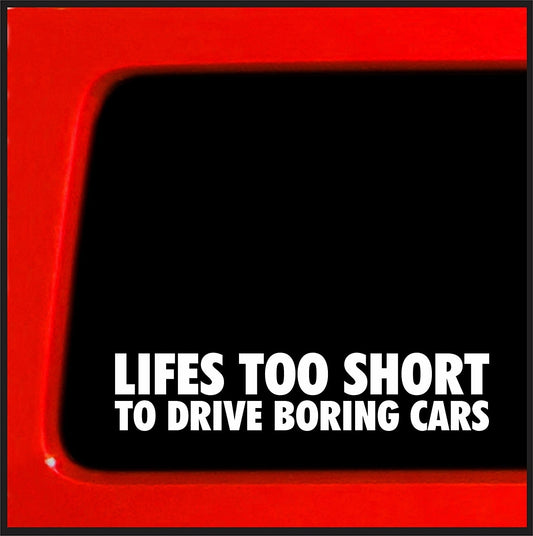 Hot Lifes too short to drive boring cars Sticker Decal funny snow lowered car JDM rod