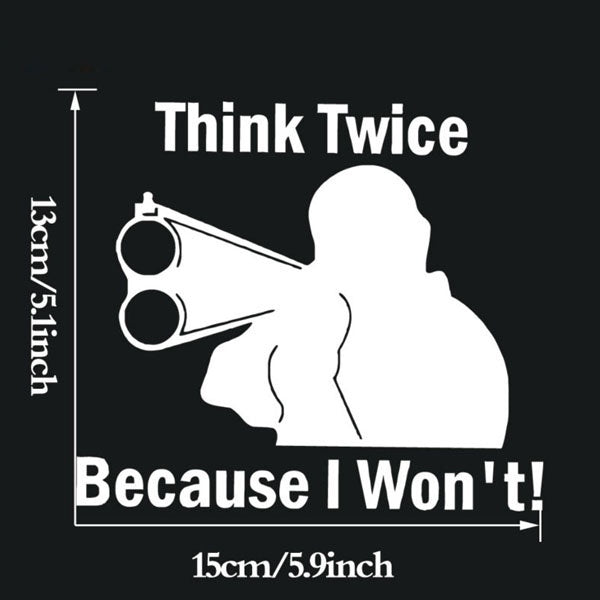New Brand 1PCS 15*13CM Think Twice Because I Won't Vinyl Car Stickers Removable Car Styling Window Decor Modern