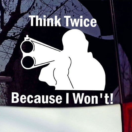 New Brand 1PCS 15*13CM Think Twice Because I Won't Vinyl Car Stickers Removable Car Styling Window Decor Modern