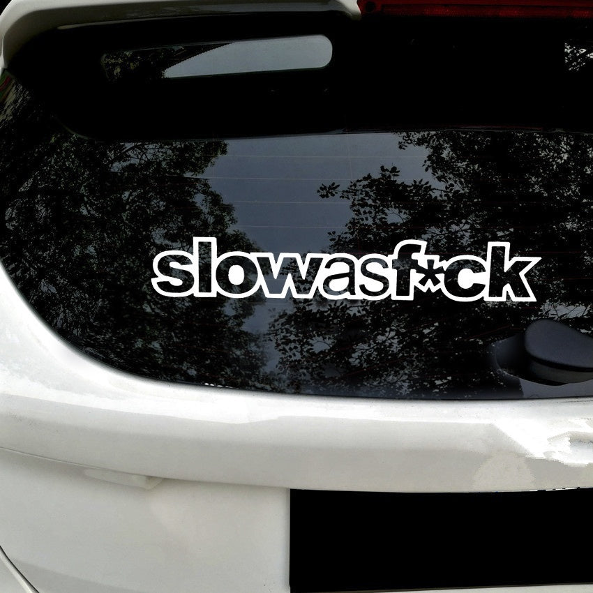 2018 NEW 1PCS 20*3.2CM Funny Car Styling Decal SLOW AS F*CK  Car Motorcycle Vinyl Drift Body Stickers