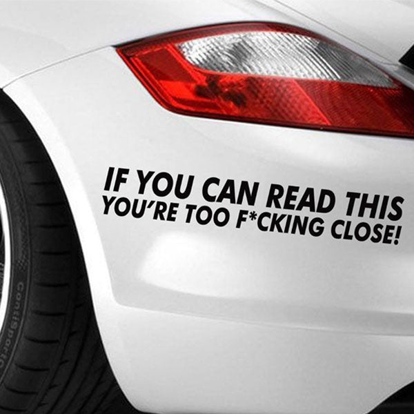 2018 NEW 1PCS 3*20CM IF YOU CAN READ THIS YOURE TOO CLOSE FUNNY CAR Sticker Decal Bumper Sticker