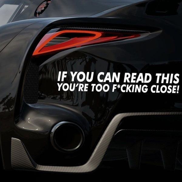 High-quality 1PCS 3*20CM IF YOU CAN READ THIS YOURE TOO CLOSE FUNNY CAR Sticker Decal Bumper Sticker