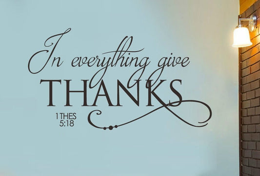 In everything give Thanks Wall Decal Thessalonians 5:18 - Bible Verse Wall Decal Quote Vinyl Lettering Wall Scripture Religious Decal