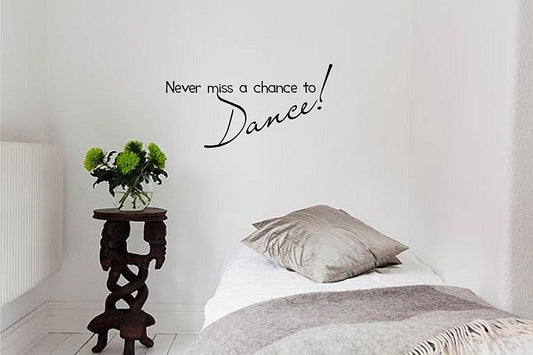 Never miss a chance to Dance! Vinyl wall art Inspirational quotes and saying home decor decal sticker
