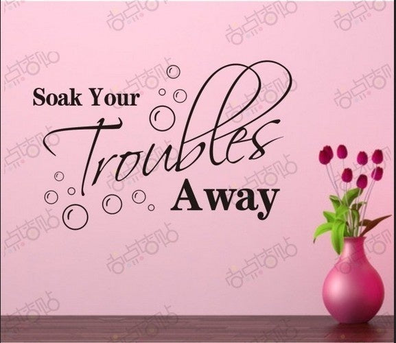 Words Wall decal -Soak your troubles away wall sticker