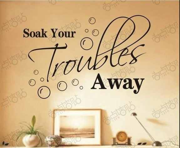 Words Wall decal -Soak your troubles away wall sticker