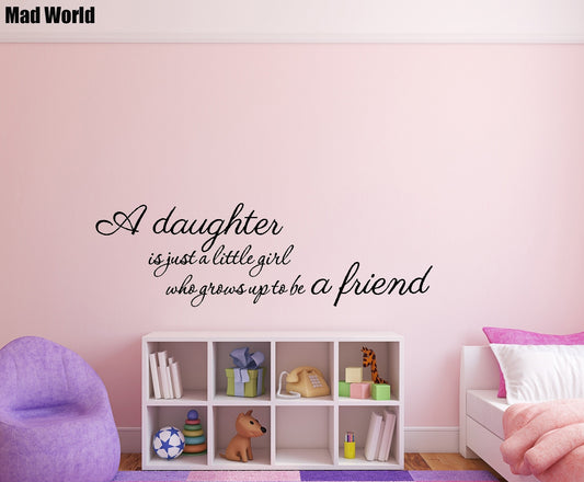 New Brand  A daughter is just a little girl who grows up to be a friend Wall Art Stickers Wall Decal Home DIY Decoration Wall Mural Removable Room Decor Wall Stickers