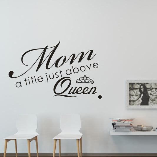 New Brand   Mom A Title Just Above Queen Wall Art Stickers Wall Decal Home DIY Decoration Wall Mural Removable Room Decor Wall Stickers